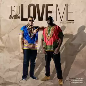 Tru Mantra - Love Me